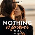 Ninie C. et Stephane Colin - Nothing is forever, Tome 4.