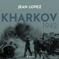 Jean Lopez et Laurent Jacquet - Kharkov 1942.
