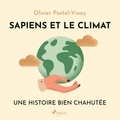 Olivier Postel-Vinay et Philippe Calmon - Sapiens et le climat - Une histoire bien chahutée.