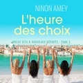 Ninon Amey et Marie Grandjean - Dolce Vita &amp; nouveaux départs, Tome 2 : L'heure des choix.