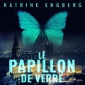 Katrine Engberg et Alexandra May - Le Papillon de verre.