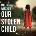 Melissa Wiesner et Katherine Fenton - Our Stolen Child.