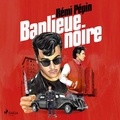 Rémi Pépin et Julien Buys - Banlieue noire.