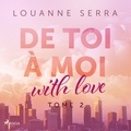 Louanne Serra et Marina VanDyck - De toi à moi (with love) - Tome 2.