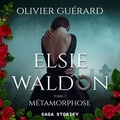 Olivier Guérard et Marie Grandjean - Elsie Waldon tome 1 : Métamorphose.