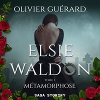 Olivier Guérard et Marie Grandjean - Elsie Waldon tome 1 : Métamorphose.