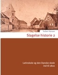 Torben Hansen - Slagelse historie 2 - Latinskole og den Danske skole ind til 1800.