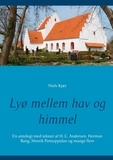 Niels Kjær - Lyø mellem hav og himmel - En antologi med tekster af H. C. Andersen, Herman Bang, Henrik Pontoppidan og mange flere.