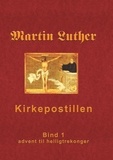 Finn B. Andersen - Kirkepostillen - Martin Luthers Kirkepostil - Bind 1.