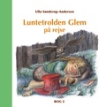 Ulla Sønderup-Andersen - Luntetrolden Glem på rejse - Bog 2.