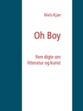 Niels Kjær - Oh Boy - Fem digte om litteratur og kunst.