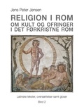 Jens Peter Jensen - Religion i Rom - Om kult og ofringer i det førkristne Rom - Latinske tekster, oversættelser samt gloser – Bind 2.