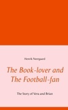 Henrik Neergaard - The Book-lover and The Football-fan - The Story of Vera and Brian.