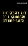 Henrik Neergaard - The secret life of a stubborn lettuce-eater.