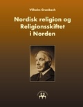 Vilhelm Grønbech et Heimskringla Reprint - Nordisk religion og Religionsskiftet i Norden.