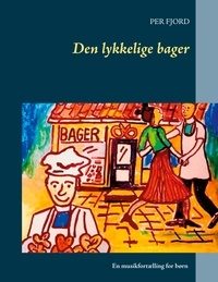 Per Fjord - Den lykkelige bager - musikfortælling for børn.
