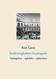 Kim Gørtz - Ensformighedens kryptogram - Opdagelsen - opkaldet - opfattelsen.