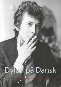 Jep Loft - Dylan på Dansk - En dansk Bob Dylan-sangbog - 82 af Dylan's bedste sange oversat til dansk.