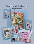 Heidi Rosenfeldt - Sy en bog, klip kollager og bogmærker.