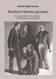 Henrik Fibæk Jensen - Sherlock Holmes og Loven - En bog om Arthur Conan Doyles verdensberømte privatdetektiv.
