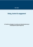 Kim Gørtz - Dialog, kontrol &amp; engagement - En filosofisk undersøgelse af coaching som ledelsesdisciplinering &amp; socialpragmatisk organiseringsprincip.