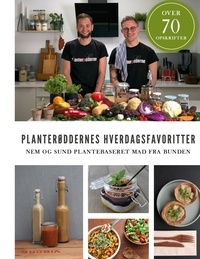 Stig Ladefoged Nielsen et Dennis Krogsdal Madsen - Planterøddernes Hverdagsfavoritter - Nem og sund plantebaseret mad fra bunden.