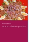 Elsemarie Pedersen - Mormors lækre opskrifter.