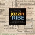 Peter Hyldahl - jazzinRIBE - Jazzmusikken i Ribe 1934-1995.