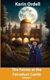 Karin Ordell - The Fairies at the Fairydust-Castle - Volume 1.
