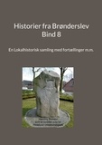 Jens Otto Madsen - Historier fra Brønderslev - Bind 8 - En Lokalhistorisk samling med fortællinger m.m..