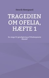 Henrik Neergaard - Tragedien om Ofelia, Hæfte 1 - En mega fri gendigtning af Shakespeares Hamlet.