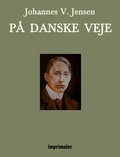 Johannes V. Jensen et Peter Eliot Juhl - På danske Veje.
