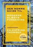 Ea-Katrine Thomsen - Den nemme guide til moderne slægtsforskning.