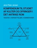 Jens Peter Jensen - Kompendium til studiet af kulter og ofringer i det antikke Rom - Tekster, oversættelser, kommentarer.