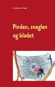 Anne Jørgensen Lilleager - Pinden, sneglen og bladet - En historie for de små.