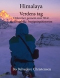 Bo Belvedere Christensen - Himalaya Verdens Tag - Oplevelser gennem over 30 år og tilbageblik i bestigningshistorien.