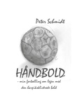 Peter Schmidt - Håndbold - min fortælling om legen med den harpiksklistrede bold.