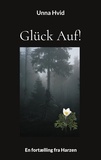 Unna Hvid - Glück Auf! - En fortælling fra Harzen.