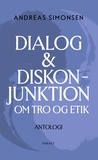 Andreas Simonsen et Marianne Olsen - Dialog &amp; Diskonjunktion - om tro og etik.