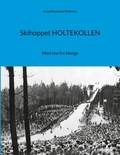 Erland Kongsdal Pedersen - Skihoppet HOLTEKOLLEN - Med sne fra Norge.