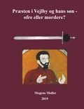 Mogens Møller - Præsten i Vejlby og hans søn - ofre eller mordere? - Skyldig ved tre retsinstanser og frikendt af 17 præster.