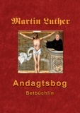 Finn Andersen - Martin Luthers Andagtsbog - Betbüchlin 1545.