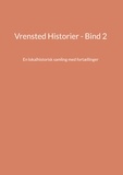 Jens Otto Madsen - Vrensted Historier - Bind 2 - En lokalhistorisk samling med fortællinger.