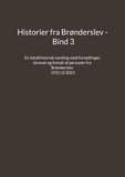Jens Otto Madsen - Historier fra Brønderslev - Bind 3 - En lokalhistorisk samling med fortællinger skrevet og fortalt af personer fra Brønderslev - 1921 til 2021.