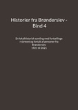 Jens Otto Madsen - Historier fra Brønderslev - Bind 4 - En lokalhistorisk samling med fortællinger skrevet og fortalt af personer fra Brønderslev - 1921 til 2021.
