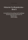 Jens Otto Madsen - Historier fra Brønderslev - Bind 5 - En lokalhistorisk samling med fortællinger skrevet og fortalt af personer fra Brønderslev - 1921 til 2021.