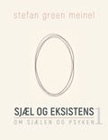 Stefan Green Meinel - Sjæl og eksistens - Om sjælen og psyken.