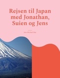 Jens Michael Høy - Rejsen til Japan med Jonathan, Suien og Jens - Japan all inclusive..
