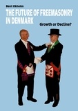 Bent Okholm - The Future of Freemasonry in Denmark - Growth or Decline?.