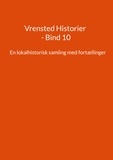 Jens Otto Madsen - Vrensted Historier - Bind 10.